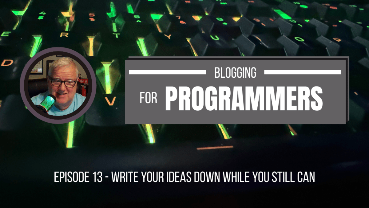 Write your ideas down while you still can&nbsp;(013)