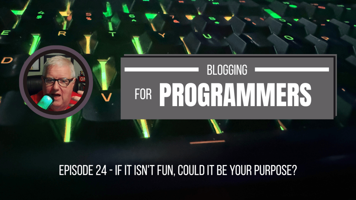 If it isn’t fun, could it be your purpose&nbsp;(024)